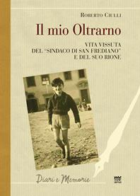 Il mio Oltrarno. Vita vissuta del «sindaco di San Frediano» e del suo rione - Roberto Ciulli - Libro Sarnus 2012, Diari e memorie | Libraccio.it