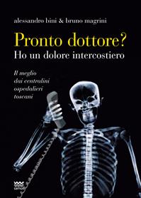 Pronto, dottore? Ho un dolore intercostiero. Il meglio dai centralini ospedalieri toscani - Alessandro Bini, Bruno Magrini - Libro Sarnus 2012, Bischerata | Libraccio.it