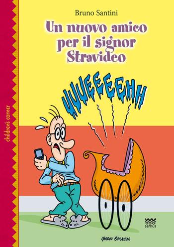 Un nuovo amico per il signor Stravideo - Bruno Santini - Libro Sarnus 2015, Children's corner | Libraccio.it