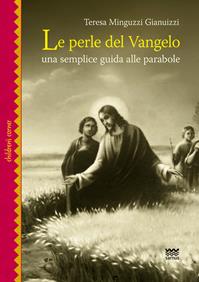 Le perle del Vangelo. Una semplice guida alle parabole - Teresa Minguzzi Gianuizzi - Libro Sarnus 2012, Children's corner | Libraccio.it