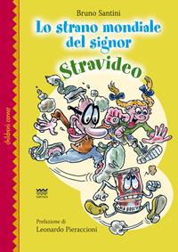 Lo strano mondiale del signor stravideo. Il ritorno di un non eroe con tante macchie e qualche paura - Bruno Santini - Libro Sarnus 2014, Children's corner | Libraccio.it