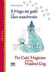 Il mago dei gatti e il cane mascherato-The cat's magician and the masked dog. Ediz. bilingue