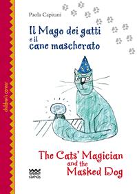 Il mago dei gatti e il cane mascherato-The cat's magician and the masked dog. Ediz. bilingue - Paola Capitani - Libro Sarnus 2013, Children's corner | Libraccio.it