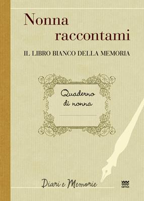 Nonna raccontami. Il libro bianco della memoria  - Libro Sarnus 2013, Diari e memorie | Libraccio.it