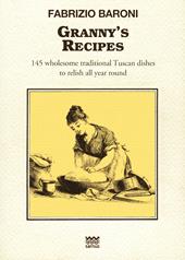 Granny's recipes. 145 wholesome traditional Tuscan dishes to relish all year round