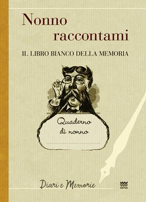 Nonno raccontami. Il libro bianco della memoria  - Libro Sarnus 2013, Diari e memorie | Libraccio.it