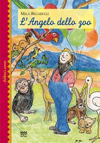 L' angelo dello zoo - Mila Becarelli - Libro Sarnus 2013, Children's corner | Libraccio.it