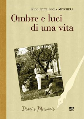 Ombre e luci di una vita - Nicoletta G. Mitchell - Libro Sarnus 2014, Diari e memorie | Libraccio.it
