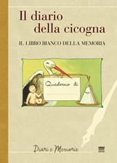 Il diario di una cicogna. Il libro bianco della memoria