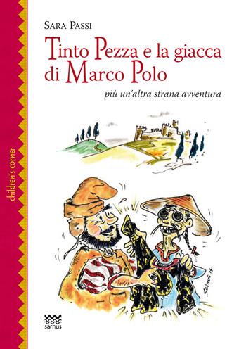 Tinto Pezza e la giacca di Marco Polo. Più un'altra strana avventura - Sara Passi - Libro Sarnus 2015, Children's corner | Libraccio.it