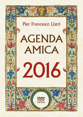 Agenda Amica 2016. Imperziosita da storie e aneddoti della Toscana - P. Francesco Listri - Libro Sarnus 2015 | Libraccio.it