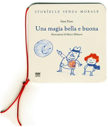 Una magia bella e buona - Sara Passi - Libro Sarnus 2016, Storielle senza morale | Libraccio.it