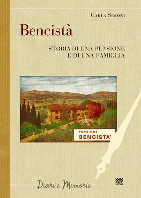 Bencistà. Storia di una pensione e di una famiglia. Ediz. multilingue - Carla Simoni - Libro Sarnus 2016, Diari e memorie | Libraccio.it