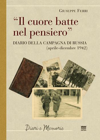 Il cuore batte nel pensiero. Diario della campagna di Russia (aprile-dicembre 1942) - Giuseppe Ferri - Libro Sarnus 2018, Diari e memorie | Libraccio.it