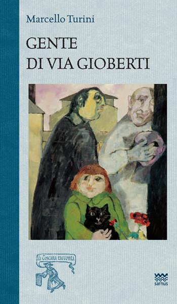 Gente di via Gioberti - Marcello Turini - Libro Sarnus 2018, La Toscana racconta | Libraccio.it