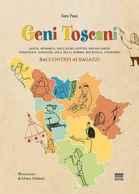 Geni toscani. Dante, Petrarca, Boccaccio, Giotto, Brunelleschi, Donatello, Masaccio, Della Robbia, Botticelli, Leonardo raccontati ai ragazzi - Sara Passi - Libro Sarnus 2018, Il segnalibro | Libraccio.it