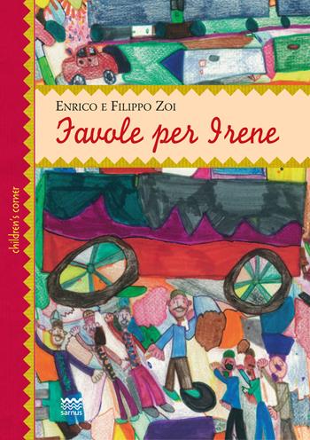 Favole per Irene - Enrico Zoi, Filippo Zoi - Libro Sarnus 2018, Children's corner | Libraccio.it