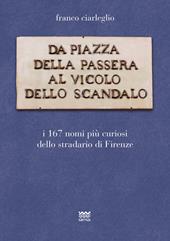 Da piazza della Passera al vicolo dello Scandalo. I 167 nomi più curiosi dello stradario di Firenze