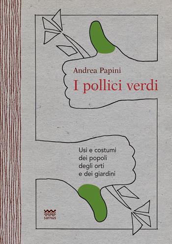 I pollici verdi - Andrea Papini - Libro Sarnus 2019 | Libraccio.it