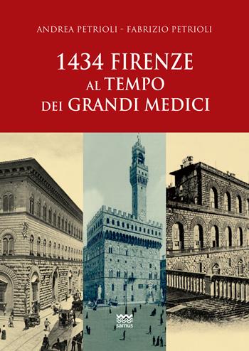 1434: Firenze al tempo dei Grandi Medici - Andrea Petrioli, Fabrizio Petrioli - Libro Sarnus 2019, Il segnalibro | Libraccio.it