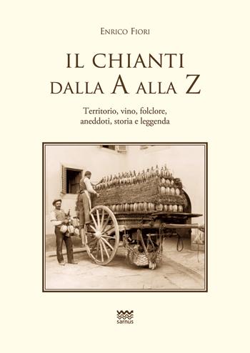 Il Chianti dalla A alla Z - Enrico Fiori - Libro Sarnus 2019, Toscanoni | Libraccio.it