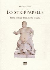 Lo strippapelle. Storia comica della cucina toscana