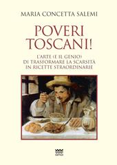 Poveri toscani! L'arte (e il genio) di trasformare la scarsità in ricette straordinarie