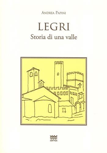 Legri. Storia di una valle - Andrea Papini - Libro Sarnus 2020, Toscanoni | Libraccio.it