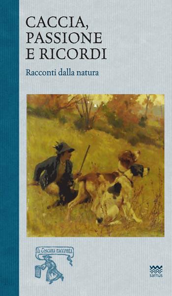 Caccia, passione e ricordi. Racconti dalla natura  - Libro Sarnus 2021 | Libraccio.it