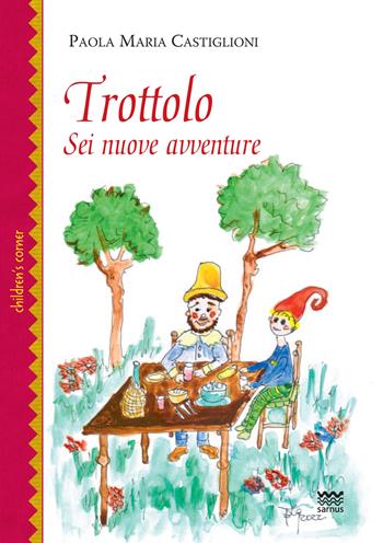 Trottolo. Sei nuove avventure - Paola Castiglioni - Libro Sarnus 2022, Children's corner | Libraccio.it