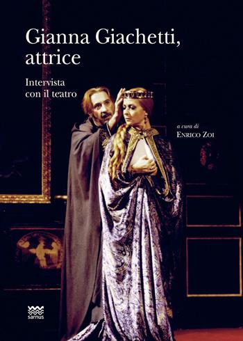 Gianna Giachetti, attrice. Intervista con il teatro  - Libro Sarnus 2023, Il cocomero. Spettacolo e Toscana | Libraccio.it