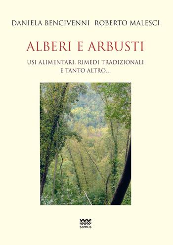 Alberi e arbusti. Usi alimentari, rimedi tradizionali e tanto altro - Roberto Malesci, Daniela Bencivenni - Libro Sarnus 2025, La cuccagna. Ricerca felicità in cucina | Libraccio.it