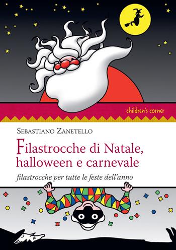 Filastrocche di Natale, Halloween e carnevale. Filastrocche per tutte le feste dell'anno - Sebastiano Zanetello - Libro Sarnus 2025, Children's corner | Libraccio.it