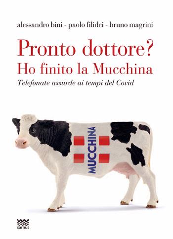 Pronto dottore? Ho finito la Mucchina. Telefonate assurde ai tempi del Covid - Alessandro Bini, Paolo Filidei, Bruno Magrini - Libro Sarnus 2026, Bischerata | Libraccio.it
