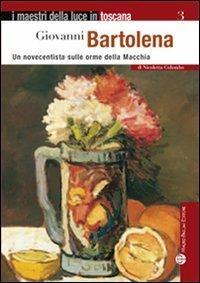 Giovanni Bartolena. Un novecentista sulle orme della Macchia - Nicoletta Colombo - Libro Mauro Pagliai Editore 2011, I maestri della luce in Toscana | Libraccio.it