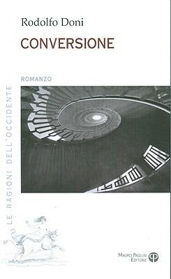 Conversione - Rodolfo Doni - Libro Mauro Pagliai Editore 2008, Le ragioni dell'Occidente | Libraccio.it