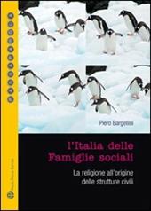 L' Italia delle famiglie sociali. La religione all'origine delle strutture civili