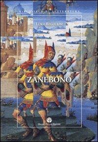 Zanebono. Libere variazioni intorno alla leggenda di Giovanni Buono da Mantova, giullare e santo - Luigi Regoliosi - Libro Mauro Pagliai Editore 2008, Biblioteca di letteratura | Libraccio.it