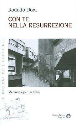 Come te nella ressurrezione memoriale per un figlio - Rodolfo Doni - Libro Mauro Pagliai Editore 2009, Le ragioni dell'Occidente | Libraccio.it