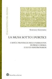 La musa sotto i portici. Caffè e provincia nella narrativa di Piero Chiara e Lucio Mastronardi