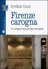 Firenze carogna. 27 schegge di vita reale dalla città depliant - Emiliano Gucci - Libro Mauro Pagliai Editore 2009, Libro verità. Nuova serie | Libraccio.it