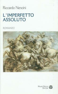 L' imperfetto assoluto - Riccardo Nencini - Libro Mauro Pagliai Editore 2009 | Libraccio.it