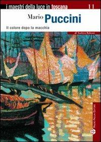 Mario Puccini. Il colore dopo la macchia - Andrea Baboni - Libro Mauro Pagliai Editore 2009, I maestri della luce in Toscana | Libraccio.it