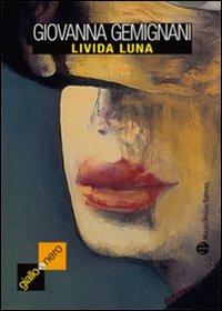 Livida luna - Giovanna Gemignani - Libro Mauro Pagliai Editore 2009, Giallo & nero. I colori del brivido | Libraccio.it