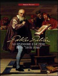 Galileo Galilei. Lo splendore e le pene di un «divin uomo» - Sergio Pagano - Libro Mauro Pagliai Editore 2010 | Libraccio.it