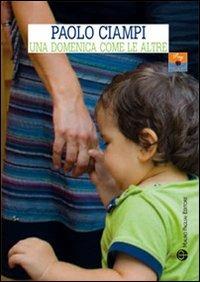 Una domenica come le altre - Paolo Ciampi - Libro Mauro Pagliai Editore 2010, Pop heart | Libraccio.it