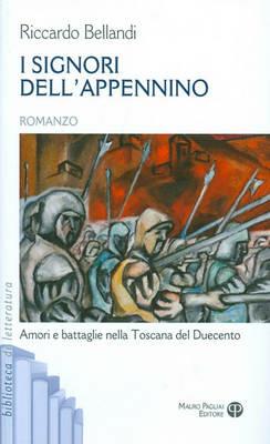 I signori dell'Appennino - Riccardo Bellandi - Libro Mauro Pagliai Editore 2010, Biblioteca di letteratura | Libraccio.it