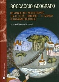 Boccaccio geografo. Un viaggio nel Mediterraneo tra le città, i giardini e il «mondo» di Giovanni Boccaccio  - Libro Mauro Pagliai Editore 2010, Storie del mondo | Libraccio.it