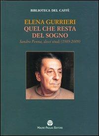 Quel che resta del sogno. Sandro Penna. Dieci studi (1989-2009) - Elena Gurrieri - Libro Mauro Pagliai Editore 2010, Biblioteca del Caffè | Libraccio.it