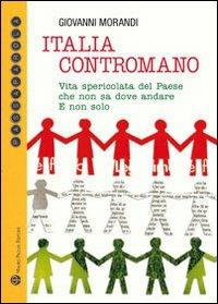 Italia contromano. Vita spericolata del paese che non sa dove andare. E non solo - Giovanni Morandi - Libro Mauro Pagliai Editore 2010, Passaparola | Libraccio.it